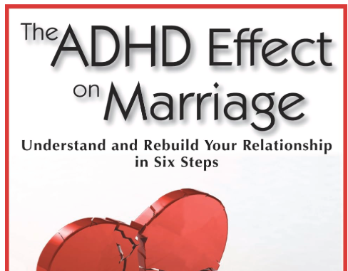 The ADHD Effect on Marriage: Understand and Rebuild Your Relationship in Six Steps